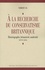 Norbert Col - A la recherche du conservatisme britannique - Historiographie, britannicité, modernité (XVIIe-XXe siècles).