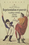 Natalie Scholz et Christina Schröder - Représentation et pouvoir - La politique symbolique en France (1789-1830).