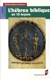 Sophie Kessler-Mesguich - L'hébreu biblique en 15 leçons - Grammaire fondamentale Exercices corrigés Textes bibliques commentés Lexique hébreu-français.