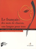 Françoise Argod-Dutard - Le français : des mots de chacun, une langue pour tous - Des français parlés à la langue des poètes en France et dans la francophonie.