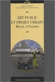 Daniel Le Couëdic et Carmen Popescu - Art public et projet urbain - Brest, 1970-2000.