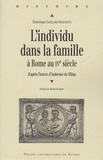 Dominique Lhuillier-Martinetti - L'individu dans la famille à Rome au IVe siècle - D'après l'oeuvre d'Ambroise de Milan.
