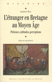 Laurence Moal - L'étranger en Bretagne au Moyen Age - Présence, attitudes, perceptions.