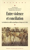 Jean-Claude Caron et Frédéric Chauvaud - Entre violence et conciliation - La résolution des conflits sociopolitiques en Europe au XIXe siècle.