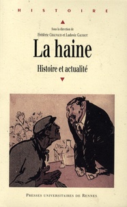 Frédéric Chauvaud et Ludovic Gaussot - La haine - Histoire et actualité.
