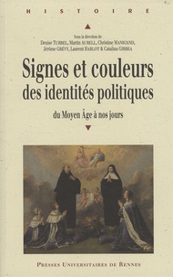 Denise Turrel et Martin Aurell - Signes et couleurs des identités politiques - Du Moyen Age à nos jours.