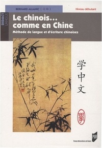 Bernard Allanic - Le chinois... comme en Chine - Méthode de langue et d'écriture chinoises Niveau débutant. 1 DVD