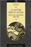 Danièle Poublan et Cécile Dauphin - La lettre mise en scène dans les gravures 1800-1920.