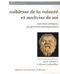 René Lefebvre et Alonso Tordesillas - Faiblesse de la volonté et maîtrise de soi - Doctrines antiques, perspectives contemporaines.