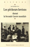 Jean-Christophe Fichou - Les pêcheurs bretons durant la Seconde Guerre mondiale - (1939-1945).