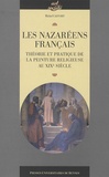 Michel Caffort - Les Nazaréens français - Théorie et pratique de la peinture religieuse au XIXe siècle.