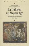 Maïté Billoré et Myriam Soria - La Trahison au Moyen Age - De la monstruosité au crime politique (Ve-XVe siècle).