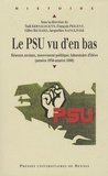 Tudi Kernalegenn et François Prigent - Le PSU vu d'en bas - Réseaux sociaux, politique, laboratoire d'idées (années 1950-années 1980).