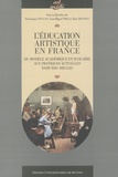 Dominique Poulot - L'éducation artistique en France - Du modèle académique scolaire aux pratiques actuelles XVIIIe-XIXe siècle.