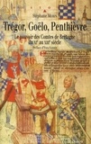Stéphane Morin - Trégor, Goëlo, Penthièvre - Le pouvoir des Comtes de Bretagne du XIe au XIIIe siècle.