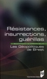 Corentin Sellin - Résistances, insurrections, guérillas - Les Géopolitiques de Brest.