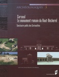 Alain Provost et Vincent Mutarelli - Corseul, le monument romain du Haut-Bécherel - Sanctuaire public des Coriosolites.