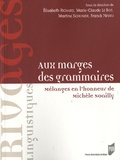 Elisabeth Richard et Marie-Claude Le Bot - Aux marges des grammaires - Mélanges en l'honneur de Michèle Noailly.