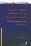 Stéphanie Blot-Maccagnan - Procédure criminelle et défense de l'accusé à la fin de l'Ancien Régime - Etude de la pratique angevine.