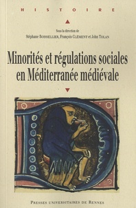Stéphane Boissellier et François Clément - Minorités et régulations sociales en Méditérranée médiévale.