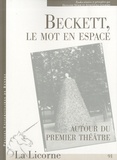 Françoise Dubor et Anne-Cécile Guilbard - La Licorne N° 91 : Beckett, le mot en espace - Autour du premier théâtre.