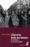 Sandrine Dauphin - L'Etat et les droits des femmes - Des institutions au service de l'égalité ?.