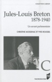 Christine Moissinac et Yves Roussel - Jules-Louis Breton (1878 1940) - Un savant parlementaire.