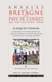 Mathias Tranchant - Annales de Bretagne et des Pays de l'Ouest Tome 117 N° 1, Mars : Au risque de l'étranger.