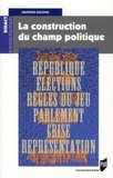 Delphine Dulong - La construction du champ politique.