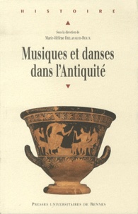 Marie-Hélène Delavaud-Roux - Musiques et danses dans l'Antiquité.