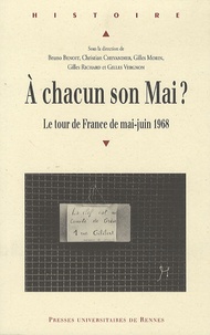 Christian Chevandier et Bruno Benoît - A chacun son Mai ? - Le tour de France de mai-juin 1968.