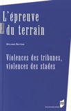 Williams Nuytens - L'épreuve du terrain - Violences des tribunes, violences des stades.