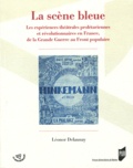 Léonor Delaunay - La scène bleue - Les expériences théâtrales prolétariennes et révolutionnaires en France, de la Grande Guerre au Front populaire.