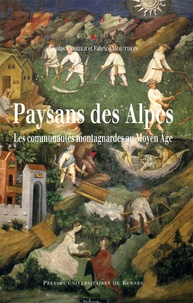 Nicolas Carrier et Fabrice Mouthon - Paysans des Alpes - Les communautés montagnardes au Moyen Age.