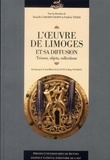 Danielle Gaborit-Chopin et Frédéric Tixier - L'oeuvre de Limoges et sa diffusion - Trésors, objets, collections.