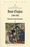 Jean-Michel Matz et Noël-Yves Tonnerre - René d'Anjou (1409 1480) - Pouvoirs et gouvernement.