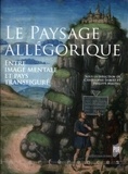Christophe Imbert et Philippe Maupeu - Le Paysage allégorique - Entre image mentale et pays transfiguré.