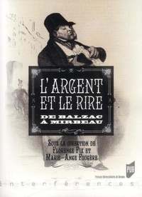 Florence Fix et Marie-Ange Fougère - Argent et le rire - De Balzac à Mirbeau.