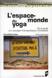 Anne-Cécile Hoyez - L'espace-monde du yoga - De la santé aux paysages thérapeutiques mondialisés.