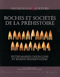 Grégor Marchand et Guirec Querré - Roches et sociétés de la Préhistoire - Entre massifs cristallins et bassins sédimentaires.