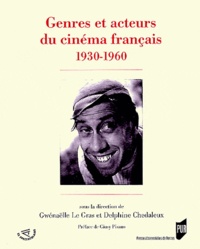 Gwénaëlle Le Gras et Delphine Chedaleux - Genres et acteurs du cinéma français 1930-1960.