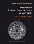 Daniel Kerjan et Alain Le Bihan - Dictionnaire du Grand Orient de France au XVIIIe siècle - Les cadres et les loges.