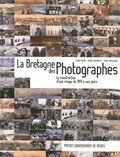 Alain Croix et Didier Guyvarc'h - La Bretagne des photographes - La construction d'une image de 1841 à nos jours.