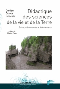 Denise Orange Ravachol - Didactique des sciences de la vie et de la terre - Entre phénomènes et événements.