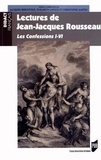 Jacques Berchtold et Elisabeth Lavezzi - Lectures de Jean-Jacques Rousseau - Les Confessions I-VI.