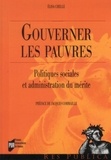 Elisa Chelle - Gouverner les pauvres - Politiques sociales et administration du mérite.