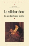 Laurence Croq et David Garrioch - La religion vécue - Les laïcs dans l'Europe moderne.