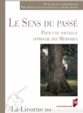 Marc Hersant et Jean-Louis Jeannelle - La Licorne N° 104/2013 : Le sens du passé - Pour une nouvelle approche des mémoires.