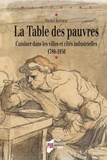 Michel Bonneau - La Table des pauvres - Cuisiner dans les villes et cités industrielles (1780-1950).