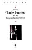 Patrick Gourlay - Charles Daniélou (1878-1953) - Itinéraire politique d'un Finistérien.